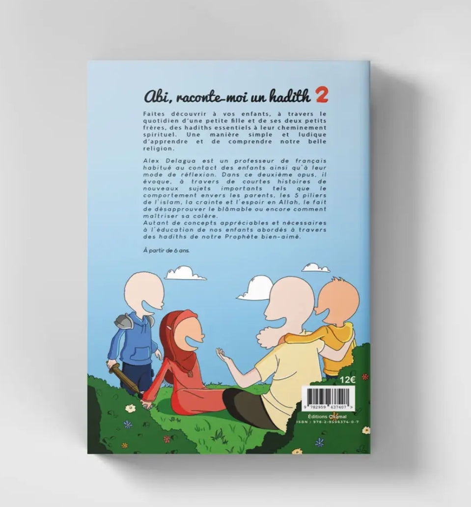 Abi, raconte-moi un hadith - Tome 2 : Un livre pour enfants sur les hadiths