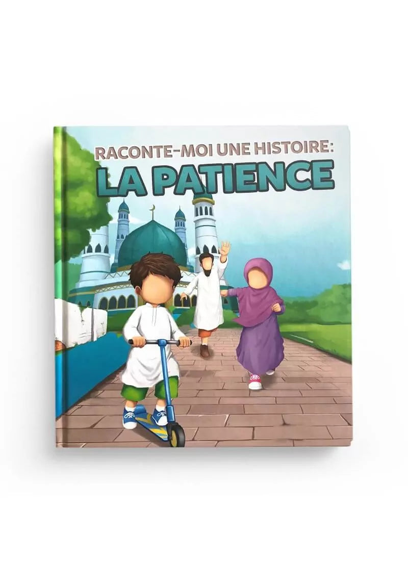 Raconte-moi une histoire : La Patience - Livre éducatif pour enfants | Muslimkid Éditions