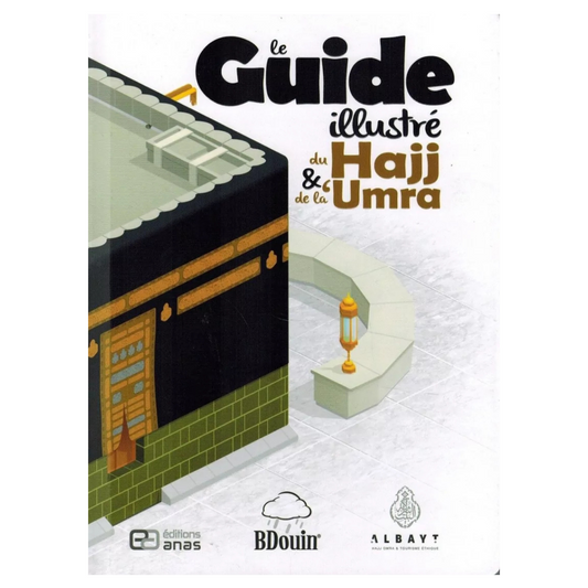 Le Guide Illustré du Hajj et de la 'Umra – Guide Pratique et Complet par BDouin