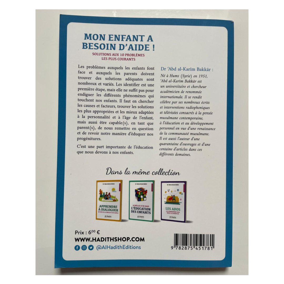 Mon enfant a besoin d'aide ! Solutions aux 10 problèmes les plus courants – Dr 'Abd al-Karîm Bakkâr