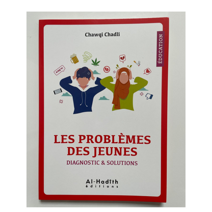 Les Problèmes des Jeunes : Diagnostic et Solutions par Chawqi Chadli – Éditions Al-Hadîth