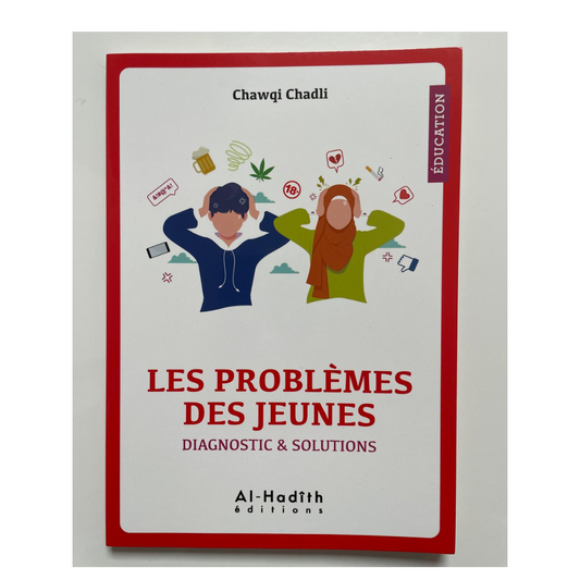 Les Problèmes des Jeunes : Diagnostic et Solutions par Chawqi Chadli – Éditions Al-Hadîth