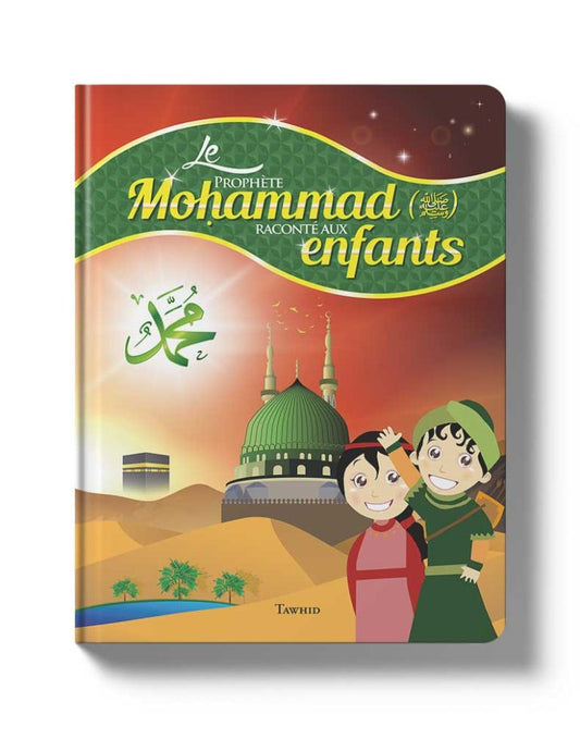 Le Prophète Mohammad raconté aux enfants – Livre Islamique pour Enfants | Éducation & Valeurs