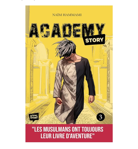 Academy Story - Tome 3 | Naïm Hammami | Roman Jeunesse Musulman d'Aventure et Suspense