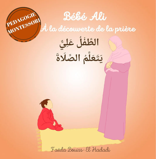 BÉBÉ ALI À LA DÉCOUVERTE DE LA PRIÈRE - Tome 2 - Livre éducatif pour enfants musulmans