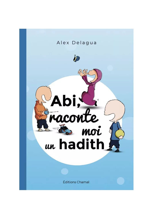 Abi, raconte-moi un hadith – Alex Delagua | ÉDITIONS CHAMAL