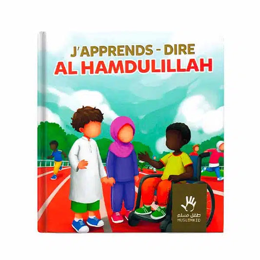 J'APPRENDS À DIRE AL HAMDOULILLAH – Livre éducatif pour enfants | Muslimkid Éditions