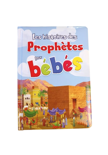 Les Histoires des Prophètes pour bébés – Livre Islam pour enfants dès 2 ans – Pages cartonnées et couverture rembourrée – Orientica