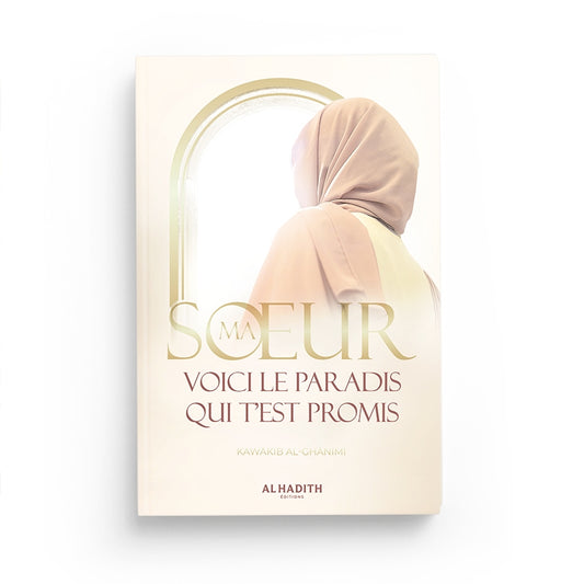 Ma sœur, voici le paradis qui t’est promis - Livre spirituel pour femmes musulmanes | Al-Hadîth