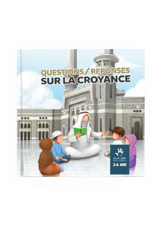 Questions/Réponses sur la croyance – Livre pour enfants 3/6 ans – Éditions Muslimkid