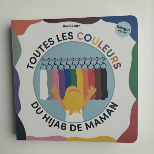 Les couleurs du hijab de maman – 1er imagier bilingue français/arabe pour enfants musulmans